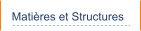 Matières et Structures